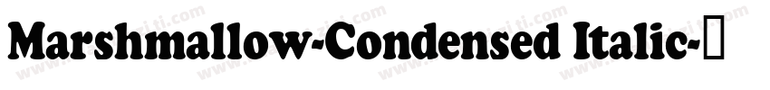 Marshmallow-Condensed Italic字体转换